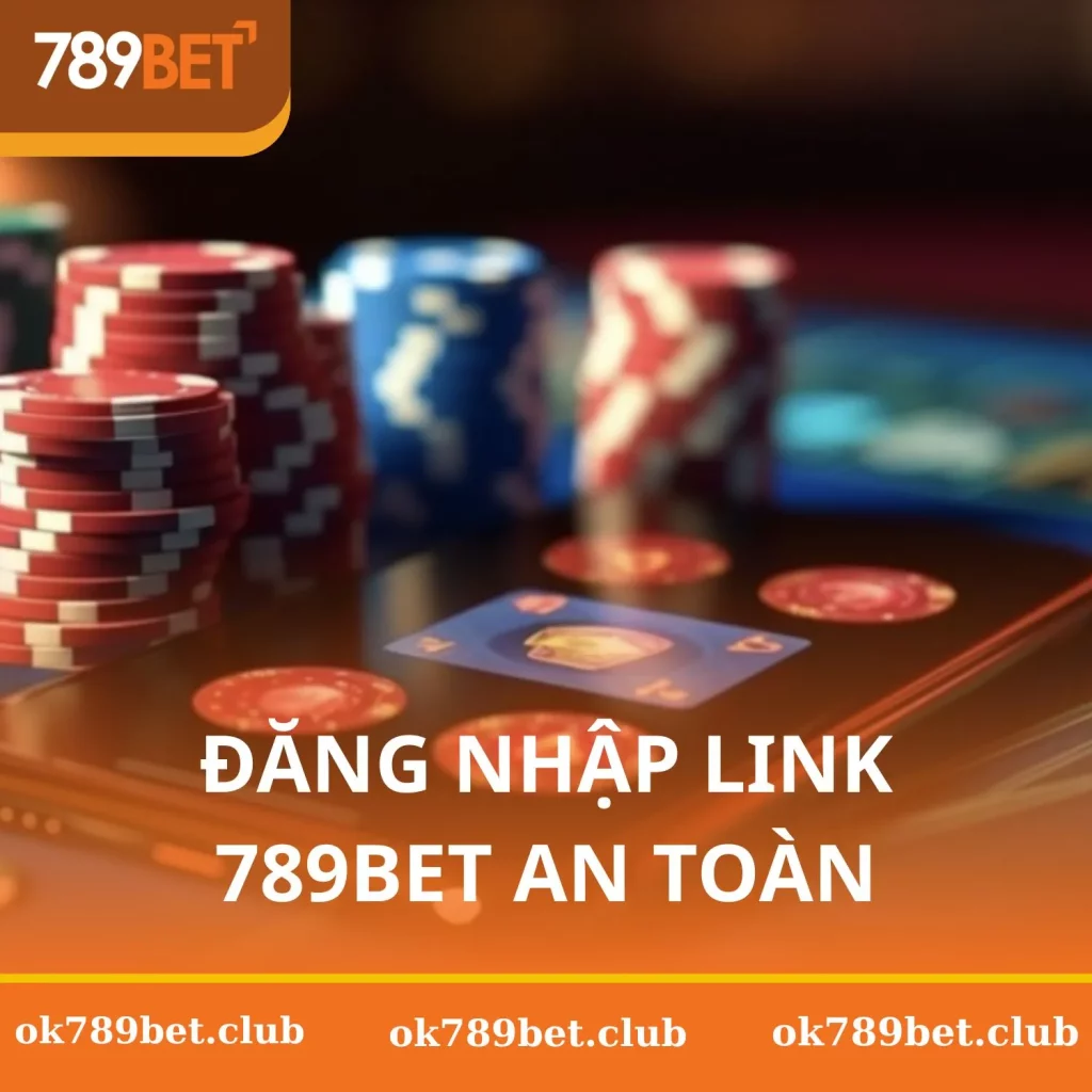 đăng nhập link 789bet an toàn