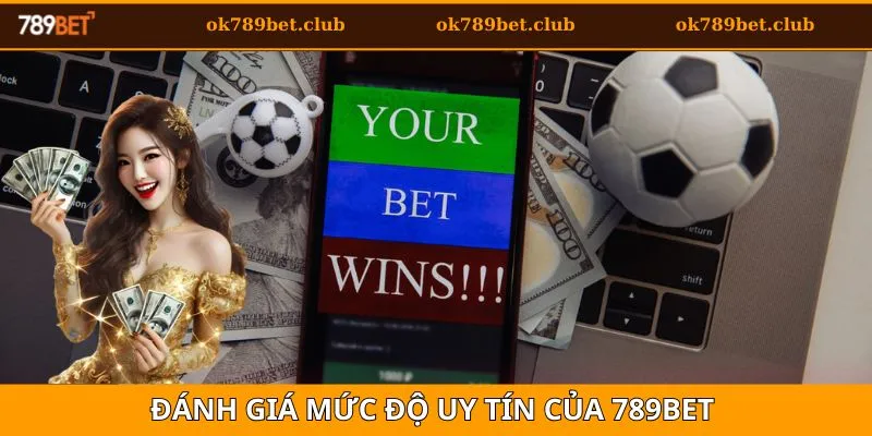 789bet Có Uy Tín Không? Đánh Giá Chi Tiết Cho Tay Cược 4 Đánh giá 789bet có uy tín không