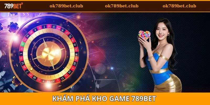 789BET 6 Kho game có gì thu hút hội viên?
