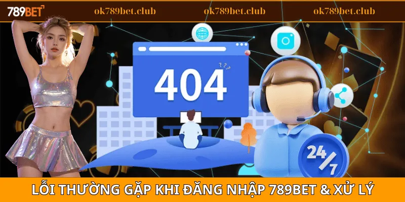 Đăng Nhập 3 Những lỗi thường gặp khi đăng nhập 789bet và cách khắc phục