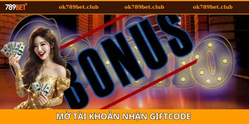 Giftcode 789Bet - Tìm Hiểu Ưu Đãi Hot Dành Cho Tân Binh 5 Mở mới tài khoản nhận ngay giftcode