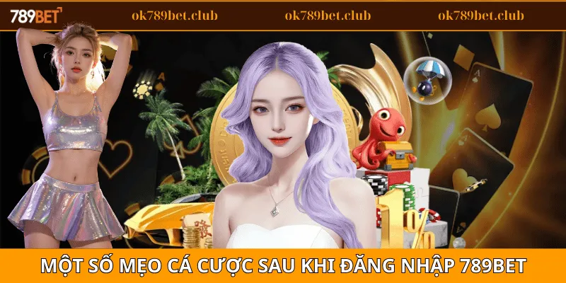 Đăng Nhập 5 Một số mẹo cá cược sau khi đăng nhập 789bet