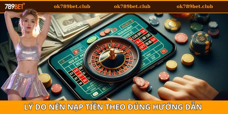 Nạp Tiền 1 Các lý do nên thực hiện nạp tiền theo đúng hướng dẫn tại nền tảng