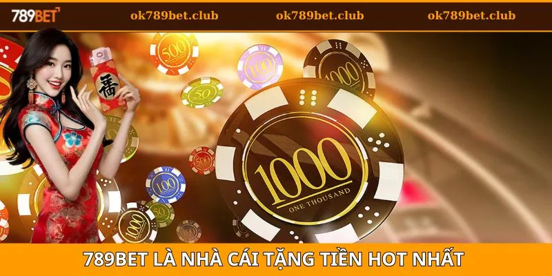Nhà Cái Uy Tín Tặng Tiền - Cơ Hội Làm Giàu Cho Các Bạn 3 Nhà cái uy tín tặng tiền 789bet