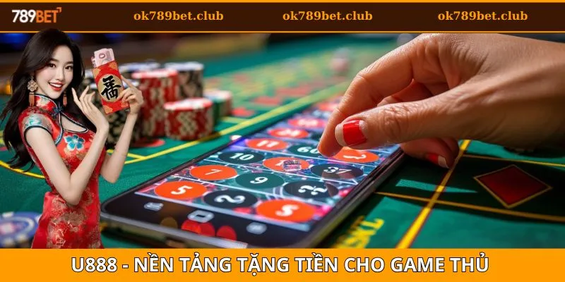 Nhà Cái Uy Tín Tặng Tiền - Cơ Hội Làm Giàu Cho Các Bạn 4 Nhà cái uy tín tặng tiền U888
