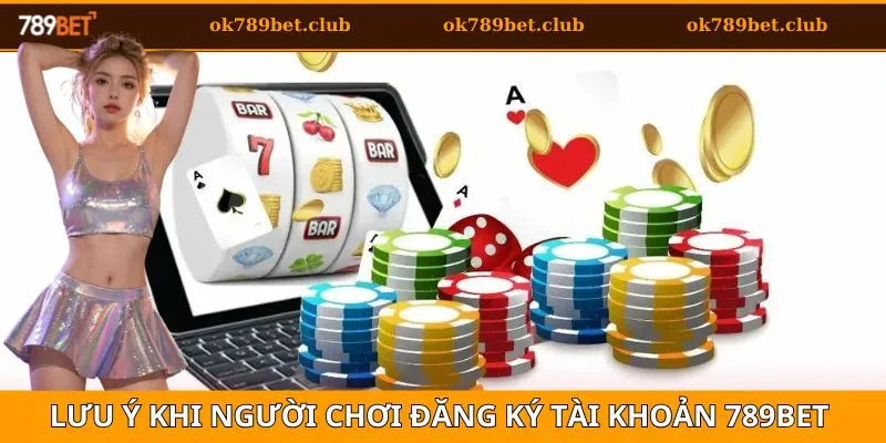 Đăng Ký 3 Những lưu ý quan trọng người chơi cần biết khi tạo tài khoản
