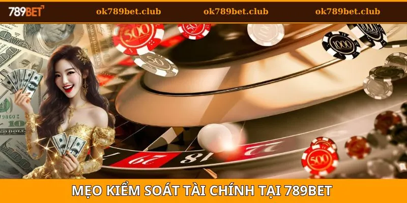 Chia Sẻ Mẹo Quản Lý Vốn Cược 789Bet Hữu Ích Nhất 2025 4 Những mẹo kiểm soát tài chính hay cho hội viên