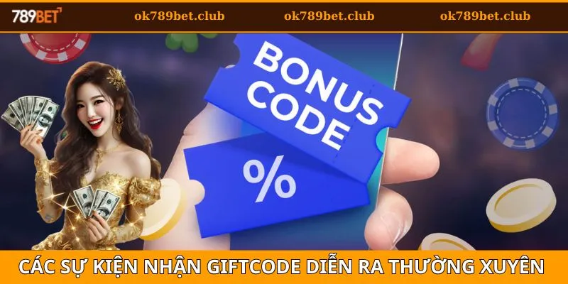 Giftcode 789Bet - Tìm Hiểu Ưu Đãi Hot Dành Cho Tân Binh 3 Những sự kiện nhận giftcode diễn ra thường xuyên