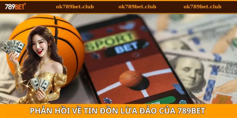 789bet Có Lừa Đảo Không? Sự Thật Được Bật Mí Trong 2025 4 Phản hồi thực tế về tin đồn 789bet có lừa đảo không