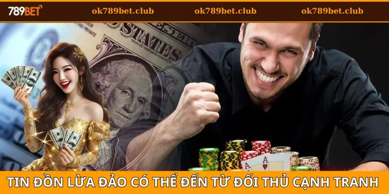 789bet Có Lừa Đảo Không? Sự Thật Được Bật Mí Trong 2025 3 Sự cạnh tranh dễ dẫn đến tin đồn 789bet lừa đảo