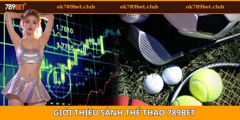 Thể Thao 1 Giới thiệu tổng quan một vài điều cần biết về trang cược thể thao 789bet