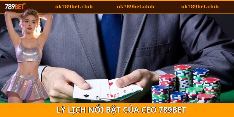 CEO 789BET 1 Thông tin chi tiết về sơ yếu lý lịch CEO 789bet